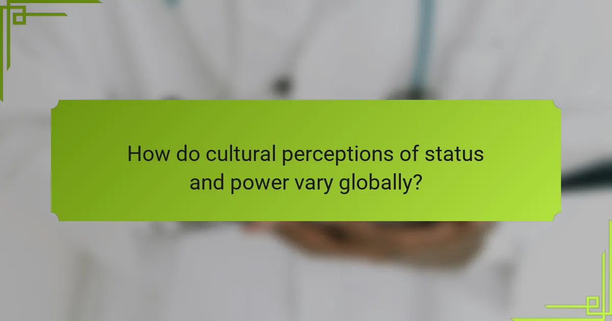 How do cultural perceptions of status and power vary globally?