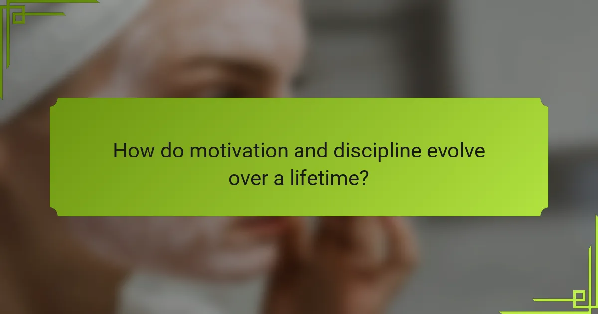 How do motivation and discipline evolve over a lifetime?