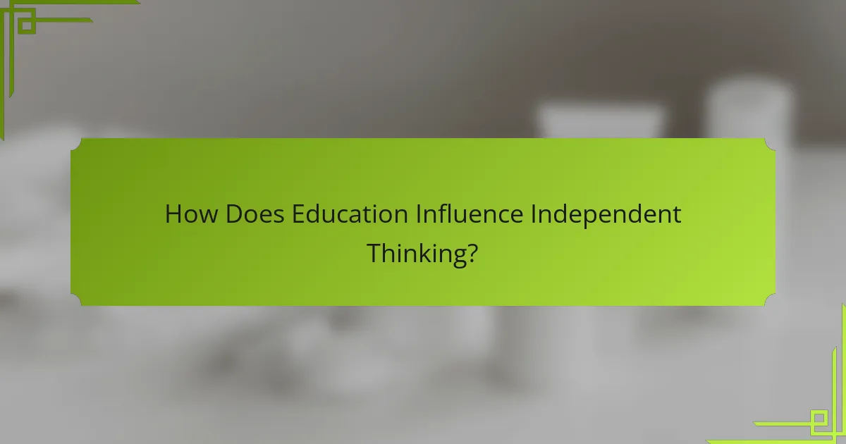 How Does Education Influence Independent Thinking?