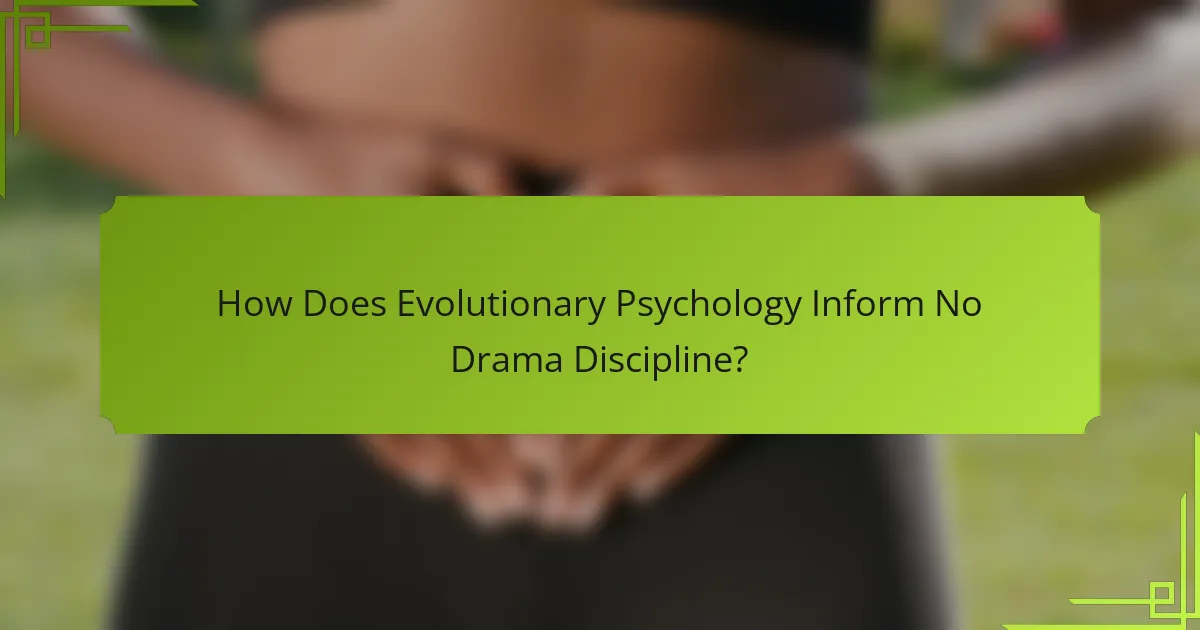 How Does Evolutionary Psychology Inform No Drama Discipline?