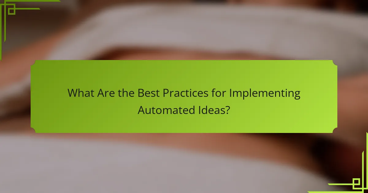 What Are the Best Practices for Implementing Automated Ideas?