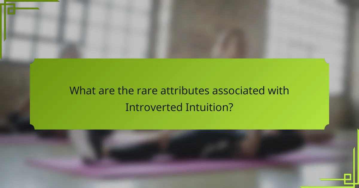 What are the rare attributes associated with Introverted Intuition?