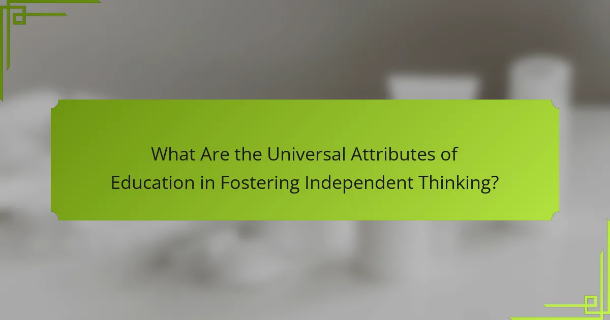 What Are the Universal Attributes of Education in Fostering Independent Thinking?