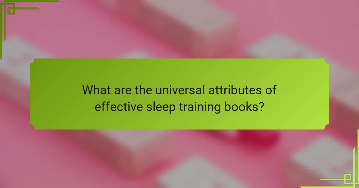 What are the universal attributes of effective sleep training books?