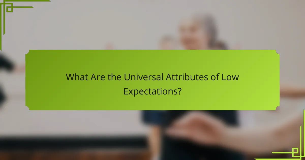 What Are the Universal Attributes of Low Expectations?