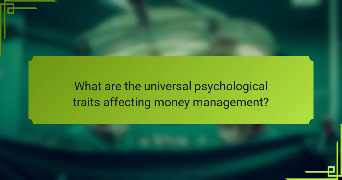 What are the universal psychological traits affecting money management?