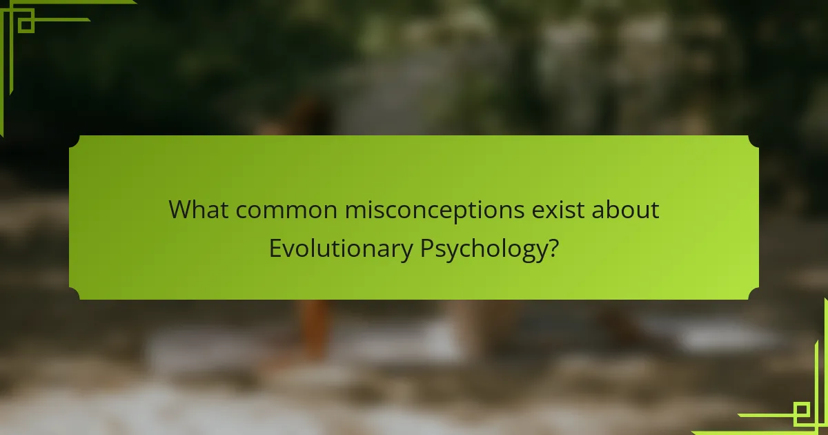 What Common Misconceptions Exist About Evolutionary Psychology?