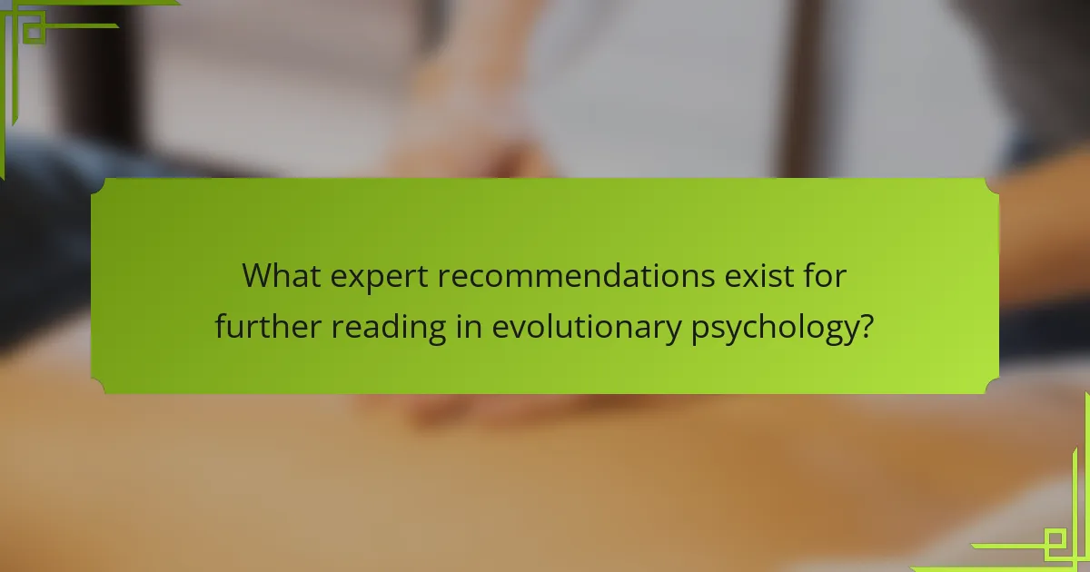 What expert recommendations exist for further reading in evolutionary psychology?