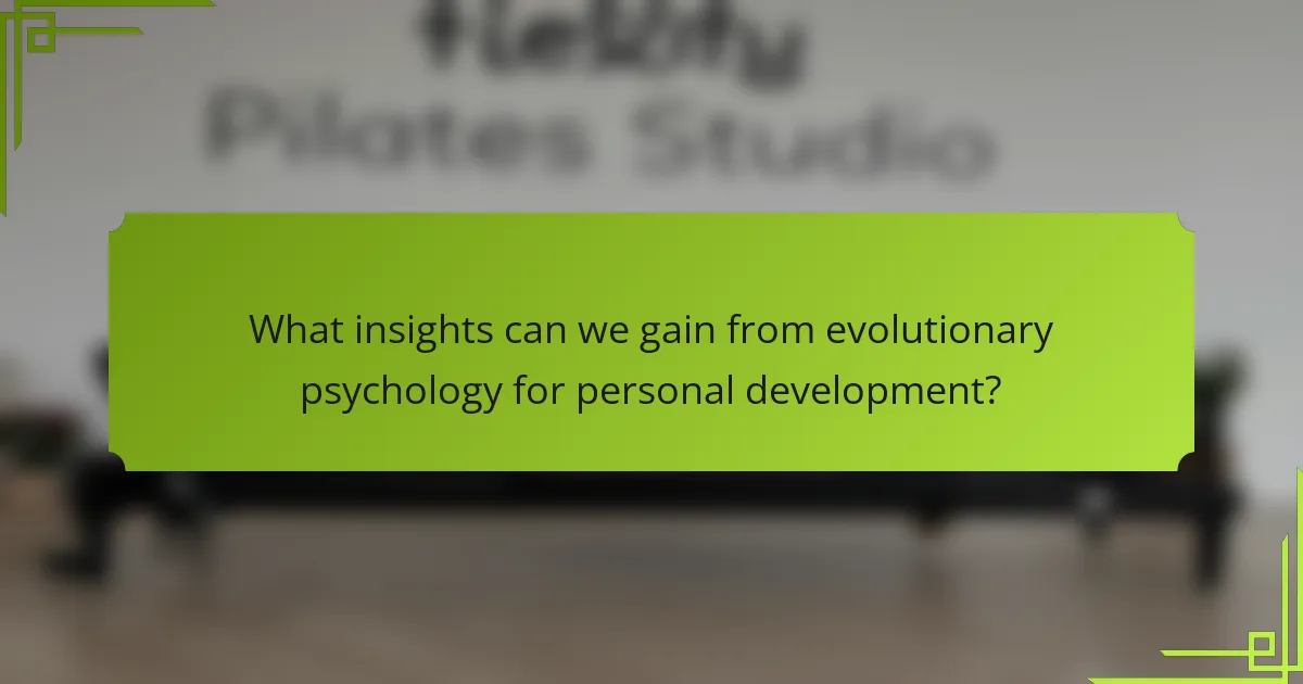 What insights can we gain from evolutionary psychology for personal development?