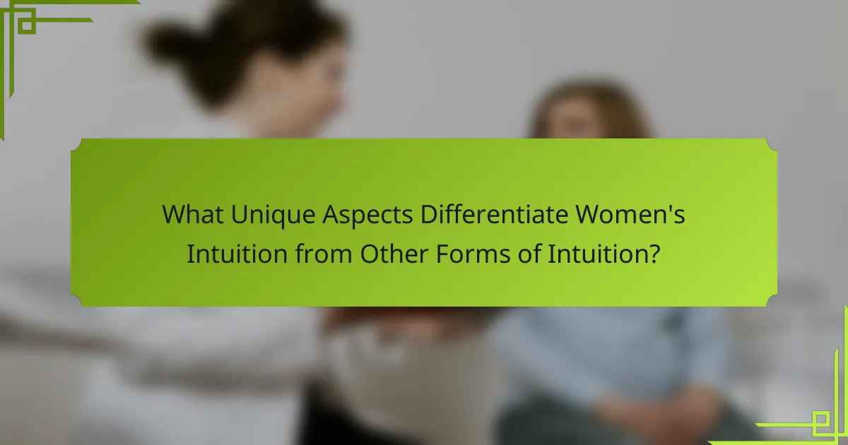 What Unique Aspects Differentiate Women's Intuition from Other Forms of Intuition?