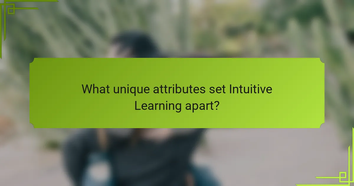 What unique attributes set Intuitive Learning apart?