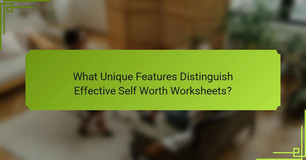 What Unique Features Distinguish Effective Self Worth Worksheets?