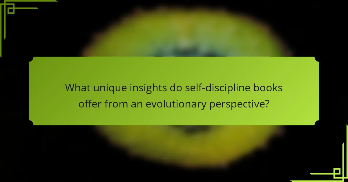 What unique insights do self-discipline books offer from an evolutionary perspective?