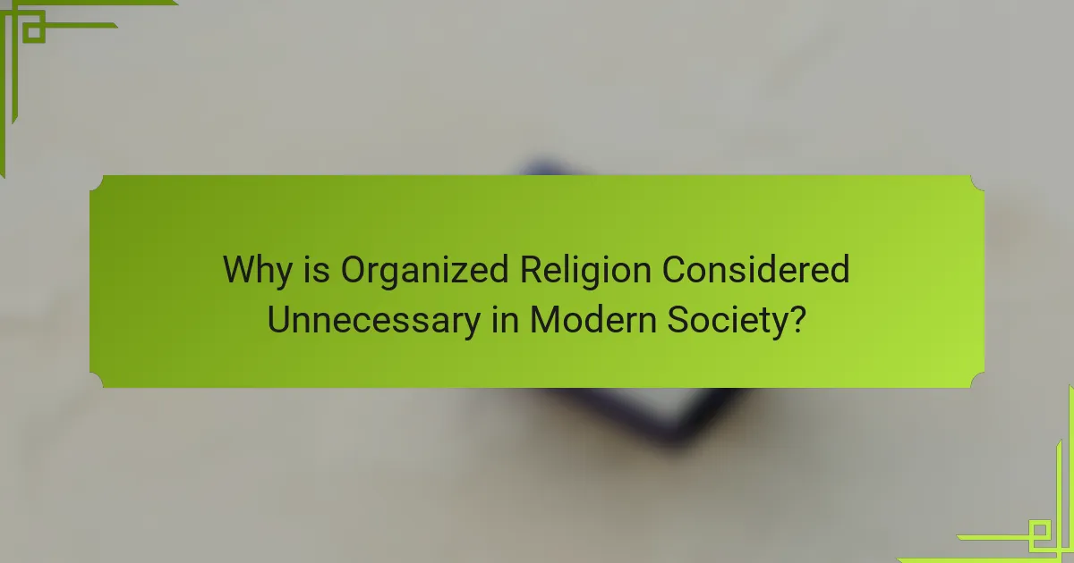 Why is Organized Religion Considered Unnecessary in Modern Society?
